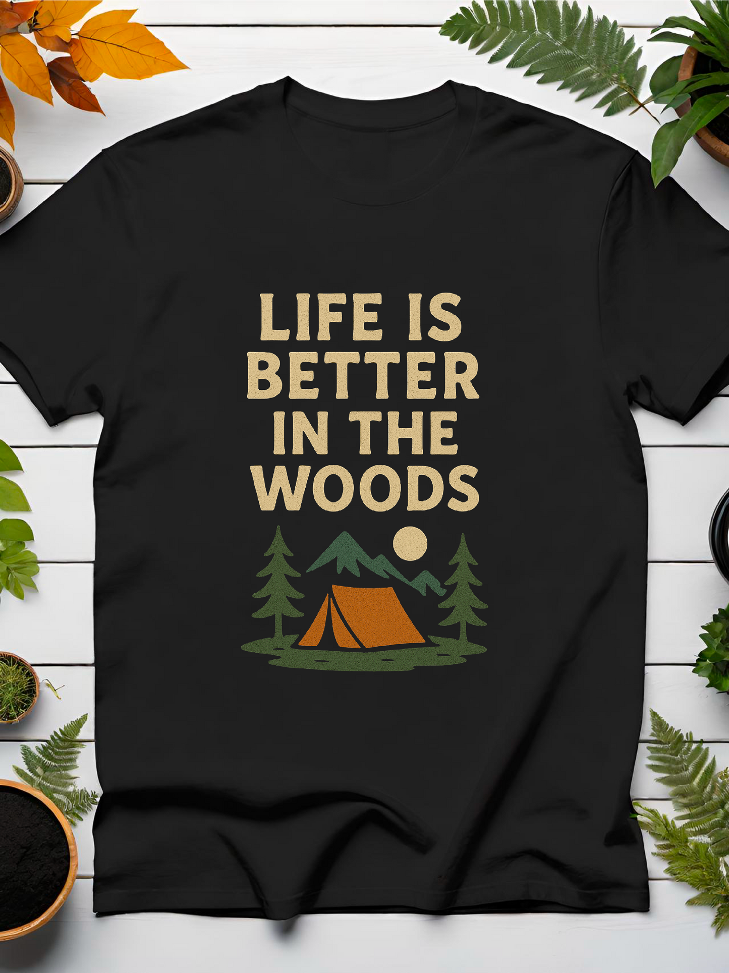 Life Is Better In The Woods T-Shirt