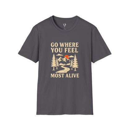 Go Where You Feel Most Alive T-Shirt