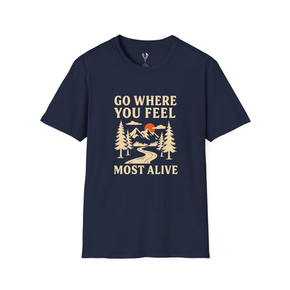 Go Where You Feel Most Alive T-Shirt