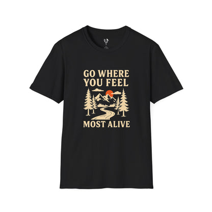 Go Where You Feel Most Alive T-Shirt