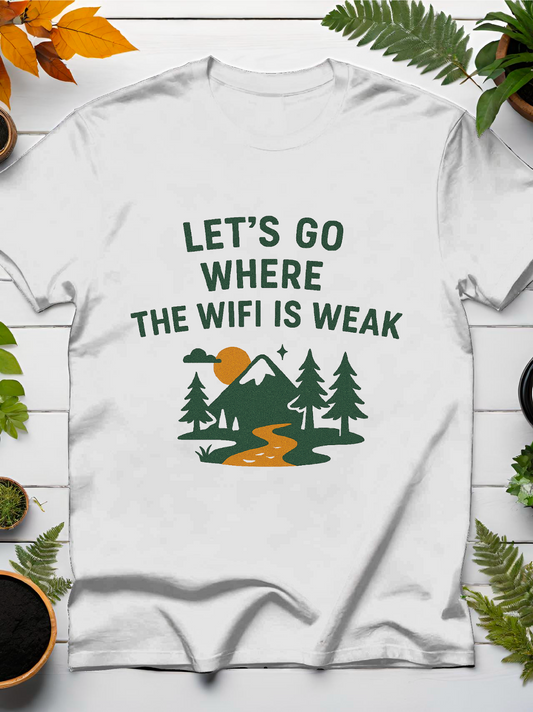 Let's Go Where the Wi-Fi is Weak T-Shirt