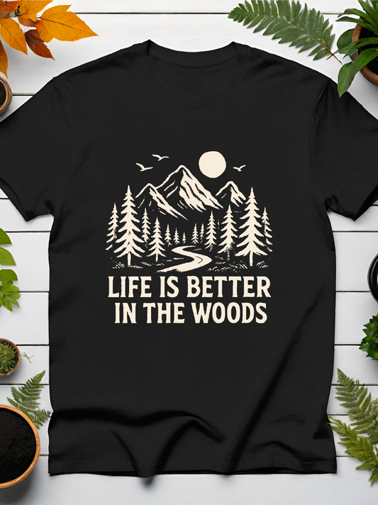 Life Is Better In The Woods T-Shirt