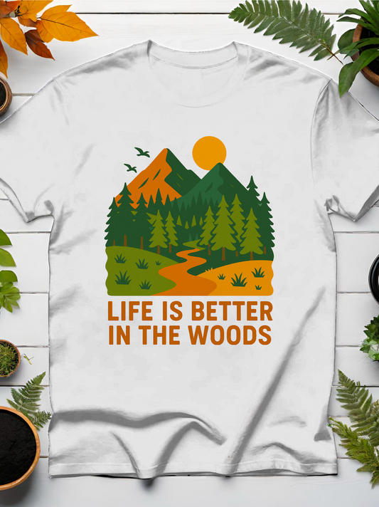 Life Is Better In The Woods T-Shirt