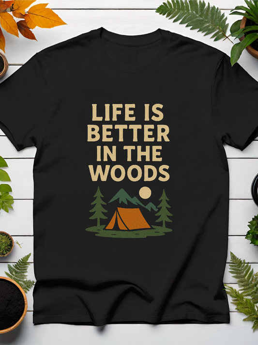 Life Is Better In The Woods T-Shirt