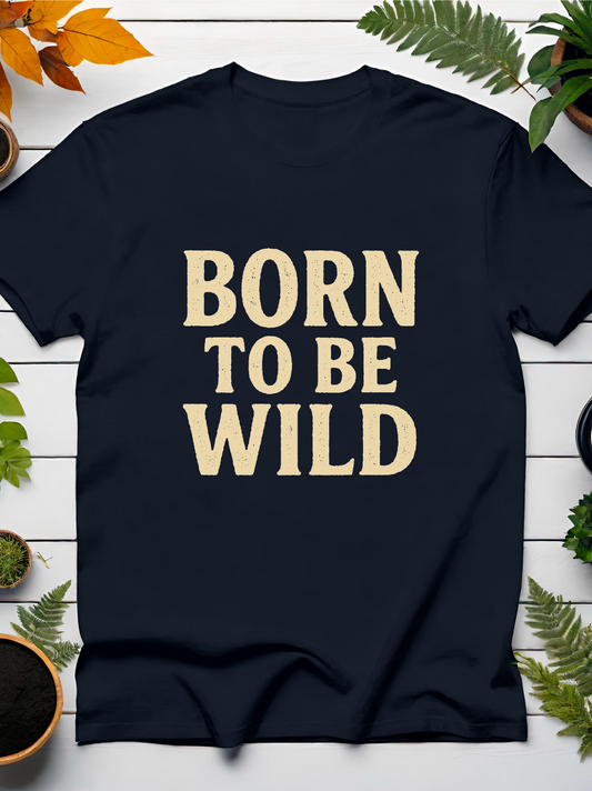 Born To Be Wild T-Shirt
