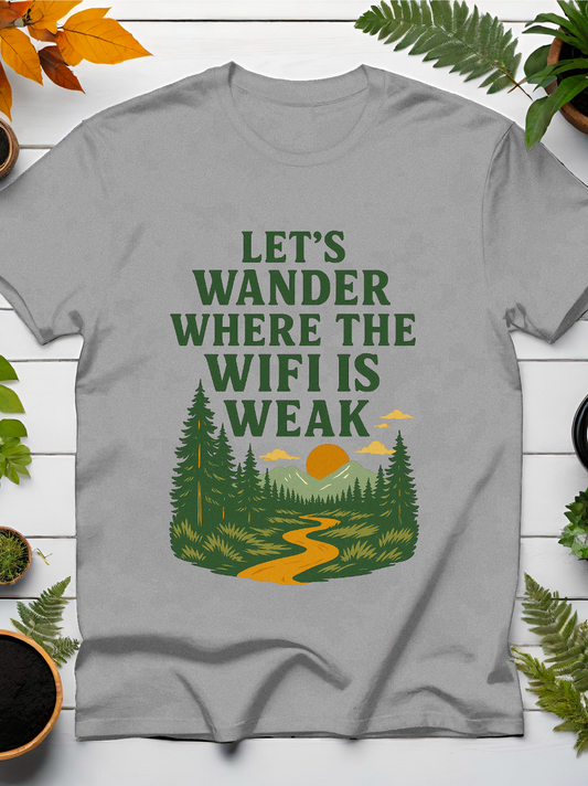 Let's Wander Where The Wi-Fi Is Weak T-Shirt